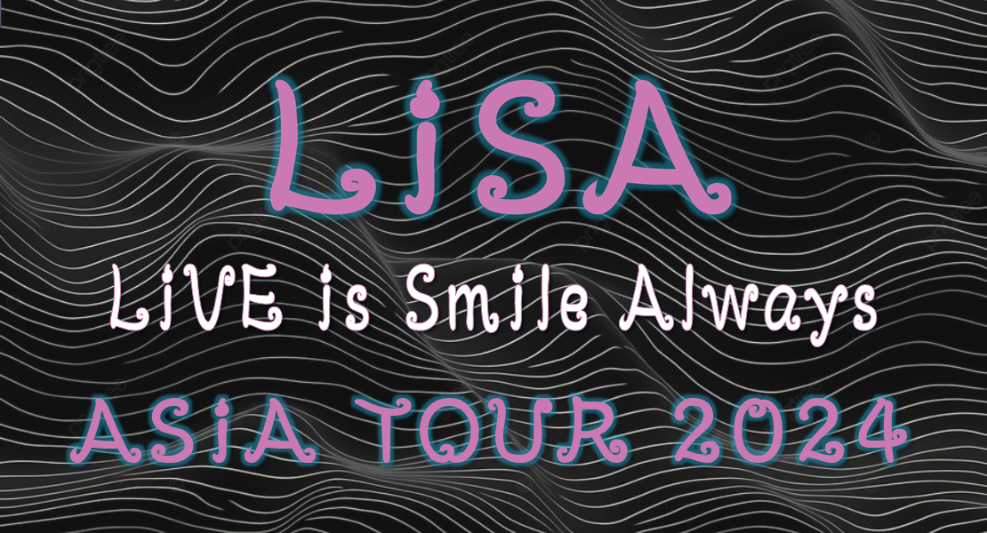 LiSA LiVE is Smile Always〜ASiA TOUR 2024〜 in TAiPEi